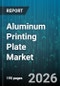 Aluminum Printing Plate Market - Global Forecast 2026-2032 - Product Thumbnail Image