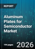 Aluminum Plates for Semiconductor Market - Global Forecast 2026-2032- Product Image