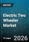 Electric Two Wheeler Market - Global Forecast 2026-2032 - Product Thumbnail Image