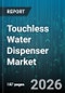 Touchless Water Dispenser Market - Global Forecast 2026-2032 - Product Image