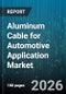 Aluminum Cable for Automotive Application Market - Global Forecast 2026-2032 - Product Thumbnail Image