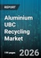 Aluminium UBC Recycling Market - Global Forecast 2026-2032 - Product Image