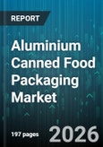 Aluminium Canned Food Packaging Market - Global Forecast 2026-2032- Product Image