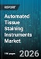 Automated Tissue Staining Instruments Market - Global Forecast 2026-2032 - Product Thumbnail Image