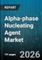 Alpha-phase Nucleating Agent Market - Global Forecast 2026-2032 - Product Thumbnail Image