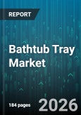 Bathtub Tray Market - Global Forecast 2026-2032- Product Image