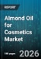 Almond Oil for Cosmetics Market - Global Forecast 2026-2032 - Product Thumbnail Image