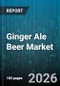 Ginger Ale Beer Market - Global Forecast 2026-2032 - Product Thumbnail Image