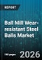 Ball Mill Wear-resistant Steel Balls Market - Global Forecast 2026-2032 - Product Thumbnail Image