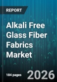 Alkali Free Glass Fiber Fabrics Market - Global Forecast 2026-2032- Product Image
