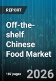 Off-the-shelf Chinese Food Market - Global Forecast 2026-2032- Product Image