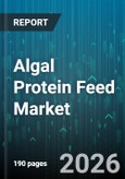 Algal Protein Feed Market - Global Forecast 2026-2032- Product Image