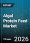 Algal Protein Feed Market - Global Forecast 2026-2032 - Product Thumbnail Image