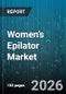 Women’s Epilator Market - Global Forecast 2026-2032 - Product Thumbnail Image