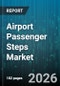 Airport Passenger Steps Market - Global Forecast 2026-2032 - Product Thumbnail Image
