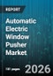 Automatic Electric Window Pusher Market - Global Forecast 2026-2032 - Product Thumbnail Image