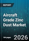 Aircraft Grade Zinc Dust Market - Global Forecast 2026-2032- Product Image