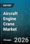 Aircraft Engine Crane Market - Global Forecast 2026-2032 - Product Thumbnail Image