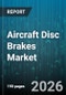 Aircraft Disc Brakes Market - Global Forecast 2026-2032 - Product Thumbnail Image