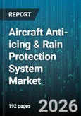 Aircraft Anti-icing & Rain Protection System Market - Global Forecast 2026-2032- Product Image