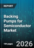 Backing Pumps for Semiconductor Market - Global Forecast 2026-2032- Product Image