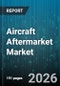 Aircraft Aftermarket Market - Global Forecast 2026-2032 - Product Thumbnail Image