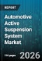 Automotive Active Suspension System Market - Global Forecast 2026-2032 - Product Thumbnail Image