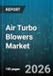 Air Turbo Blowers Market - Global Forecast 2026-2032 - Product Image