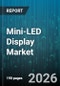 Mini-LED Display Market - Global Forecast 2026-2032 - Product Thumbnail Image