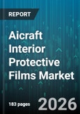 Aicraft Interior Protective Films Market - Global Forecast 2026-2032- Product Image