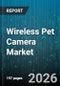 Wireless Pet Camera Market - Global Forecast 2026-2032 - Product Thumbnail Image
