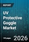 UV Protective Goggle Market - Global Forecast 2026-2032 - Product Thumbnail Image