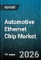 Automotive Ethernet Chip Market - Global Forecast 2026-2032 - Product Image
