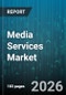 Media Services Market - Global Forecast 2026-2032 - Product Thumbnail Image