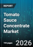 Tomato Sauce Concentrate Market - Global Forecast 2026-2032- Product Image