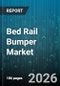 Bed Rail Bumper Market - Global Forecast 2026-2032 - Product Thumbnail Image