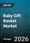 Baby Gift Basket Market - Global Forecast 2026-2032 - Product Thumbnail Image