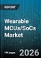 Wearable MCUs/SoCs Market - Global Forecast 2026-2032 - Product Image