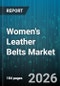 Women's Leather Belts Market - Global Forecast 2026-2032 - Product Image