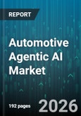 Automotive Agentic AI Market - Global Forecast 2026-2032- Product Image