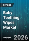 Baby Teething Wipes Market - Global Forecast 2026-2032- Product Image
