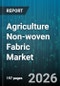 Agriculture Non-woven Fabric Market - Global Forecast 2026-2032 - Product Image
