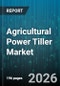 Agricultural Power Tiller Market - Global Forecast 2026-2032 - Product Image