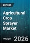 Agricultural Crop Sprayer Market - Global Forecast 2026-2032 - Product Image