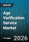 Age Verification Service Market - Global Forecast 2026-2032 - Product Thumbnail Image