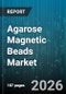 Agarose Magnetic Beads Market - Global Forecast 2026-2032 - Product Thumbnail Image
