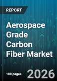 Aerospace Grade Carbon Fiber Market - Global Forecast 2026-2032- Product Image
