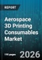 Aerospace 3D Printing Consumables Market - Global Forecast 2026-2032 - Product Thumbnail Image