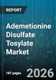 Ademetionine Disulfate Tosylate Market - Global Forecast 2026-2032- Product Image