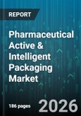 Pharmaceutical Active & Intelligent Packaging Market - Global Forecast 2026-2032- Product Image